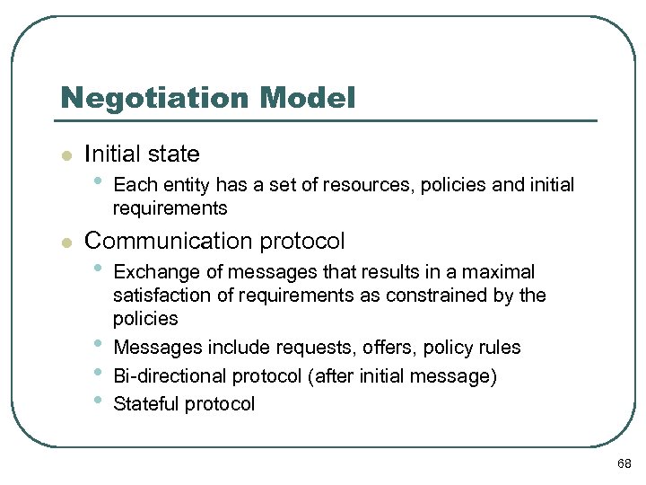 Negotiation Model l l Initial state • Each entity has a set of resources,