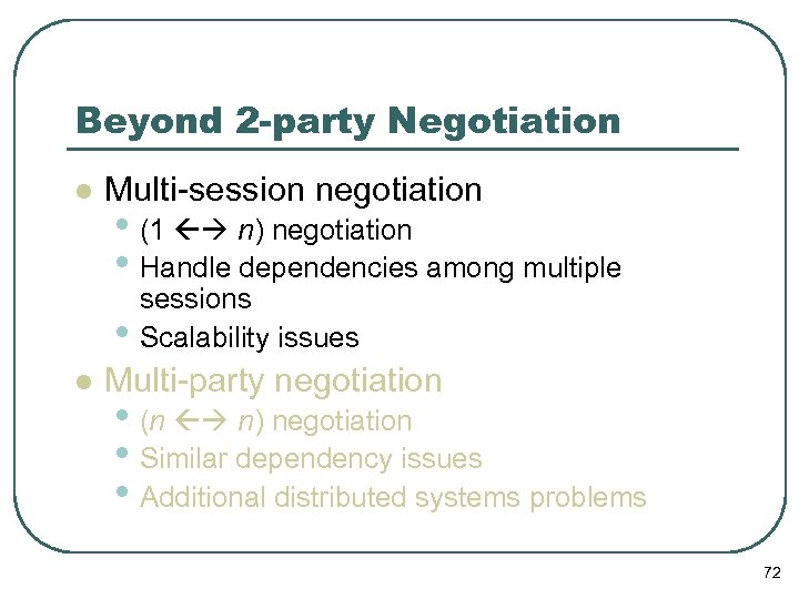 Beyond 2 -party Negotiation l Multi-session negotiation • (1 n) negotiation • Handle dependencies