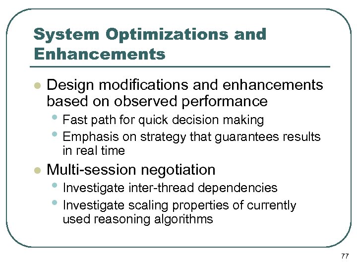 System Optimizations and Enhancements l Design modifications and enhancements based on observed performance •