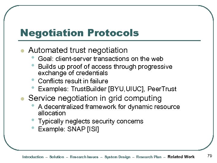 Negotiation Protocols l l Automated trust negotiation • • Goal: client-server transactions on the