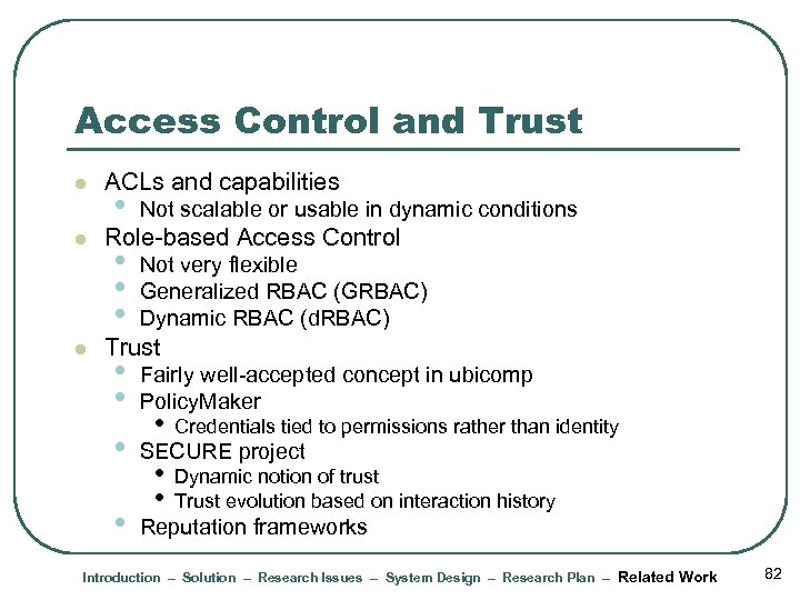 Access Control and Trust l l l ACLs and capabilities • Not scalable or
