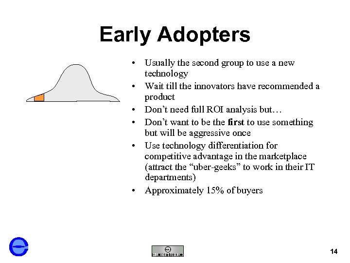 Early Adopters • Usually the second group to use a new technology • Wait