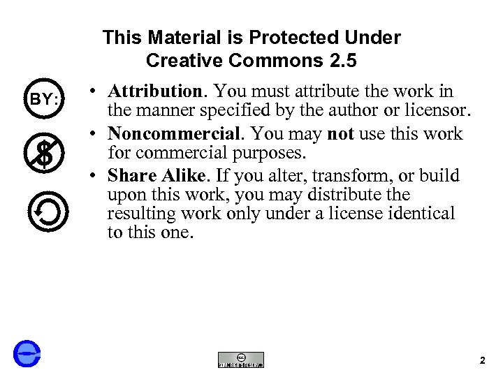 This Material is Protected Under Creative Commons 2. 5 BY: $ • Attribution. You