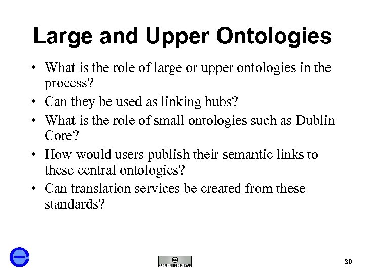 Large and Upper Ontologies • What is the role of large or upper ontologies