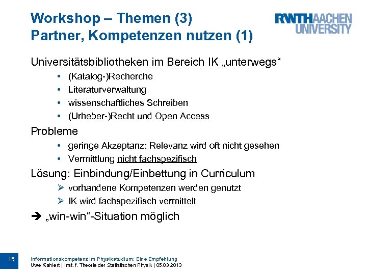Workshop – Themen (3) Partner, Kompetenzen nutzen (1) Universitätsbibliotheken im Bereich IK „unterwegs“ •