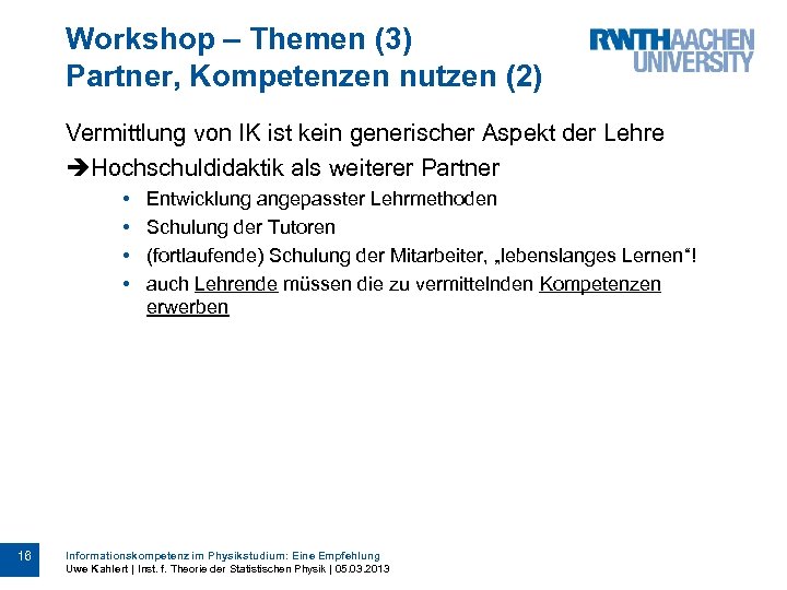 Workshop – Themen (3) Partner, Kompetenzen nutzen (2) Vermittlung von IK ist kein generischer