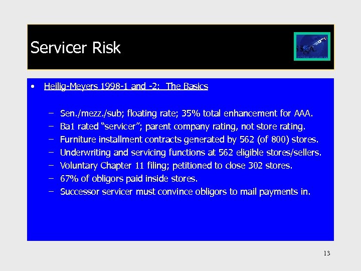 Servicer Risk • Heilig-Meyers 1998 -1 and -2: The Basics – – – –