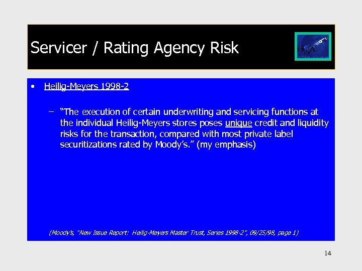Servicer / Rating Agency Risk • Heilig-Meyers 1998 -2 – “The execution of certain