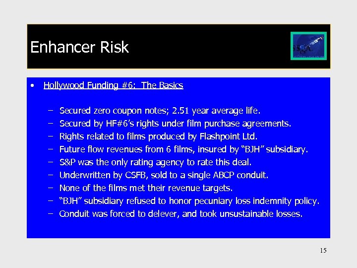 Enhancer Risk • Hollywood Funding #6: The Basics – – – – – Secured