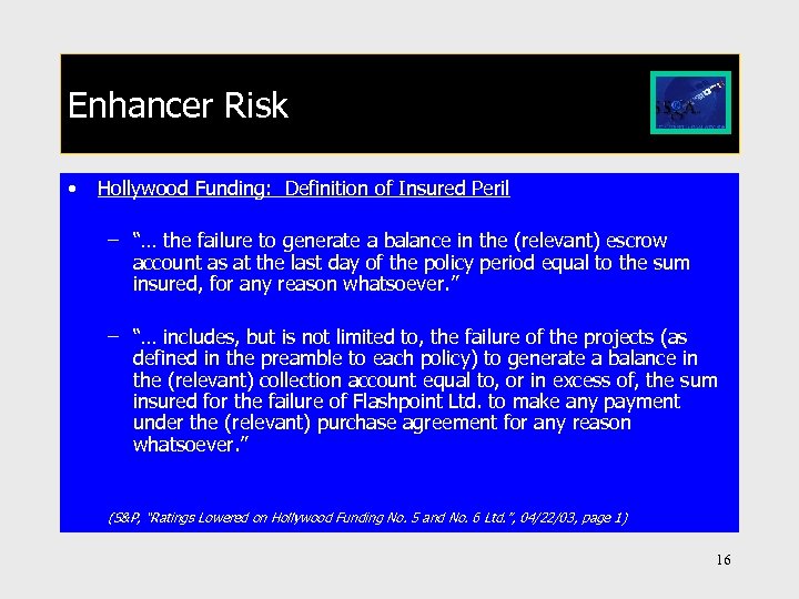 Enhancer Risk • Hollywood Funding: Definition of Insured Peril – “… the failure to