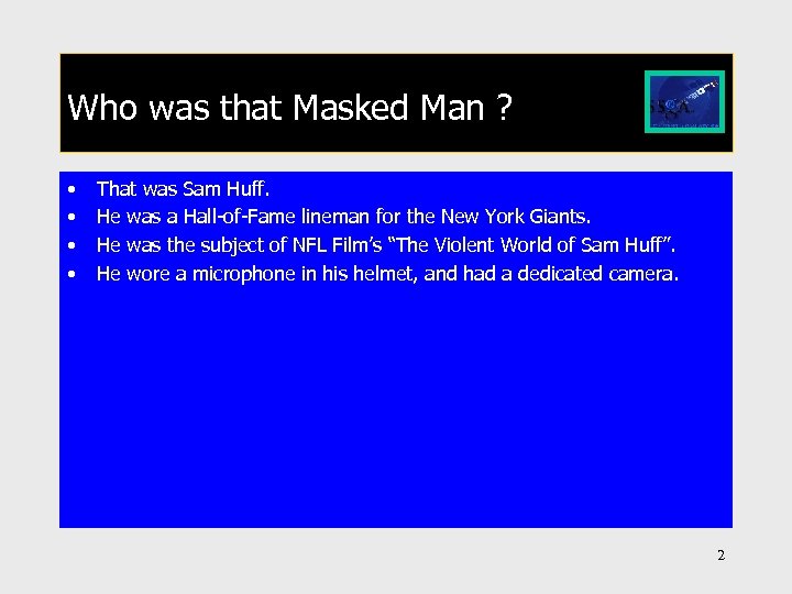 Who was that Masked Man ? • • That was Sam Huff. He was