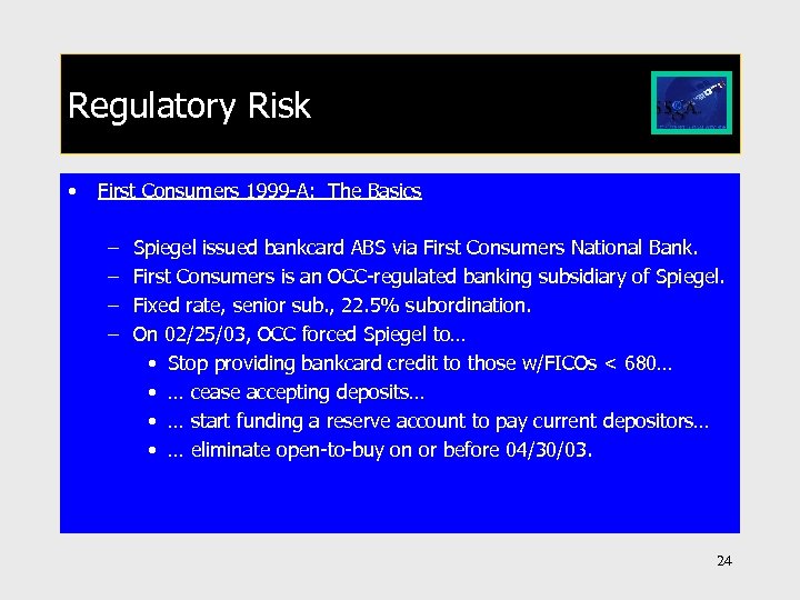 Regulatory Risk • First Consumers 1999 -A: The Basics – – Spiegel issued bankcard