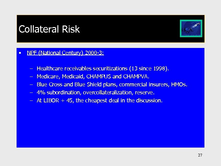 Collateral Risk • NPF (National Century) 2000 -3: – – – Healthcare receivables securitizations