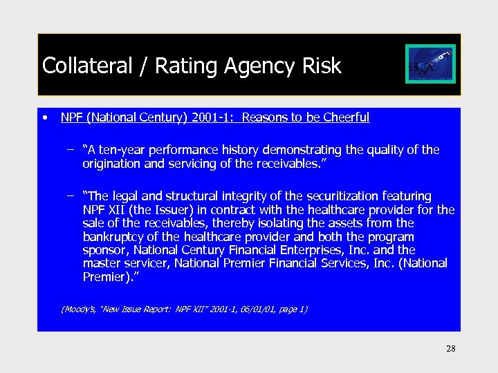 Collateral / Rating Agency Risk • NPF (National Century) 2001 -1: Reasons to be