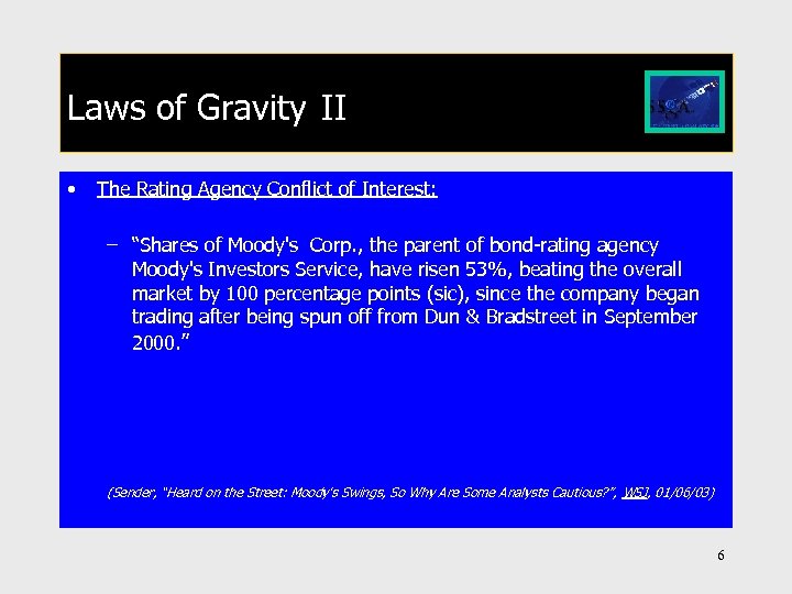 Laws of Gravity II • The Rating Agency Conflict of Interest: – “Shares of
