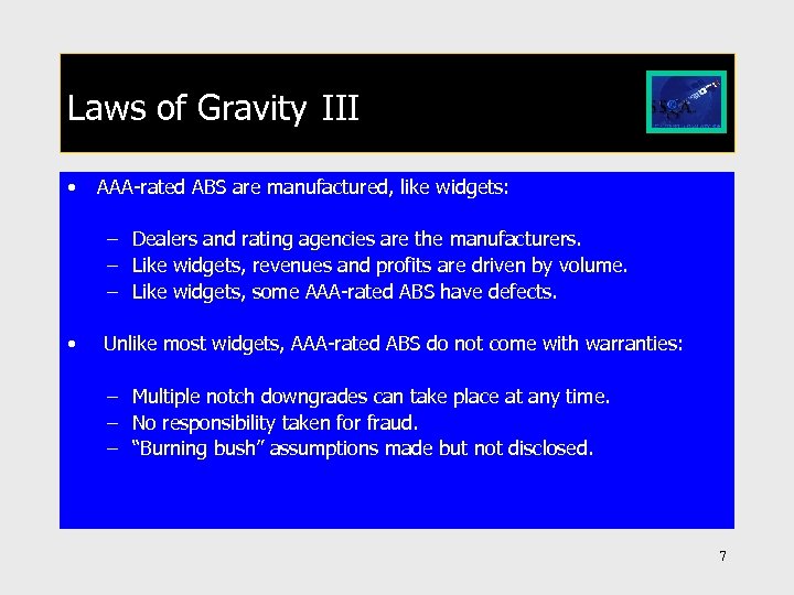 Laws of Gravity III • AAA-rated ABS are manufactured, like widgets: – Dealers and