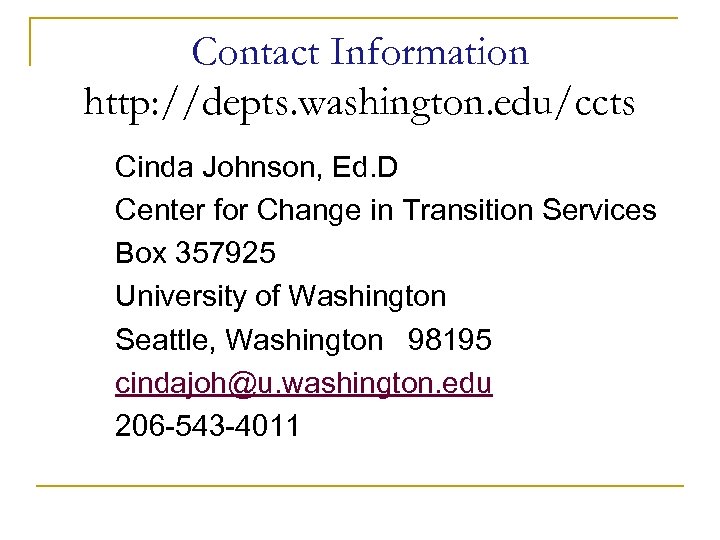 Contact Information http: //depts. washington. edu/ccts Cinda Johnson, Ed. D Center for Change in