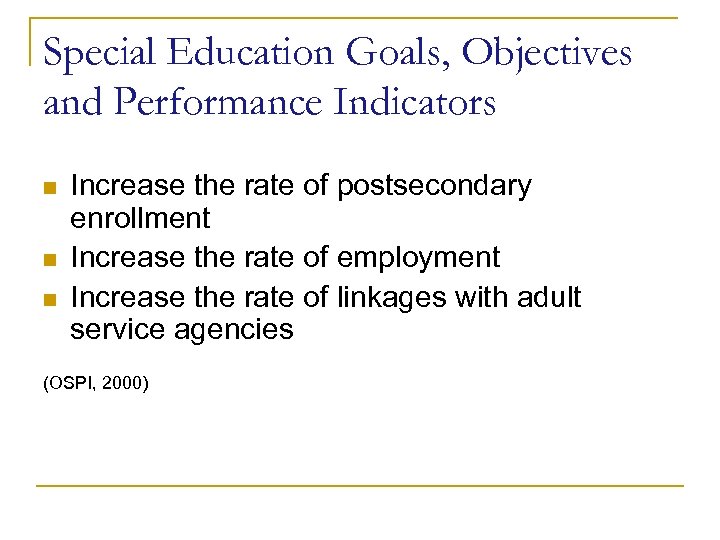 Special Education Goals, Objectives and Performance Indicators n n n Increase the rate of