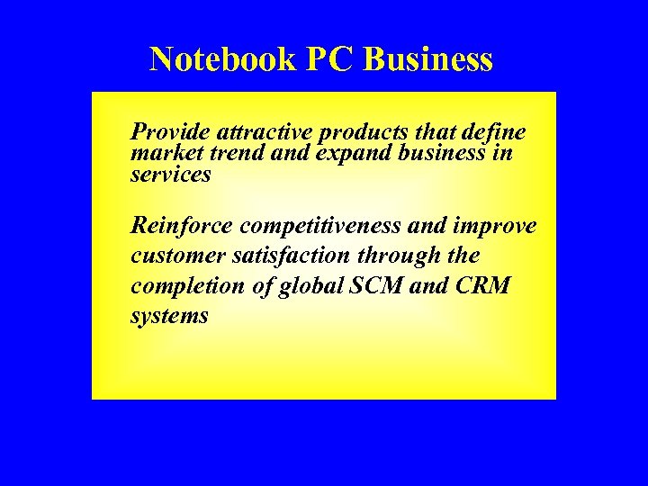 Notebook PC Business Provide attractive products that define market trend and expand business in