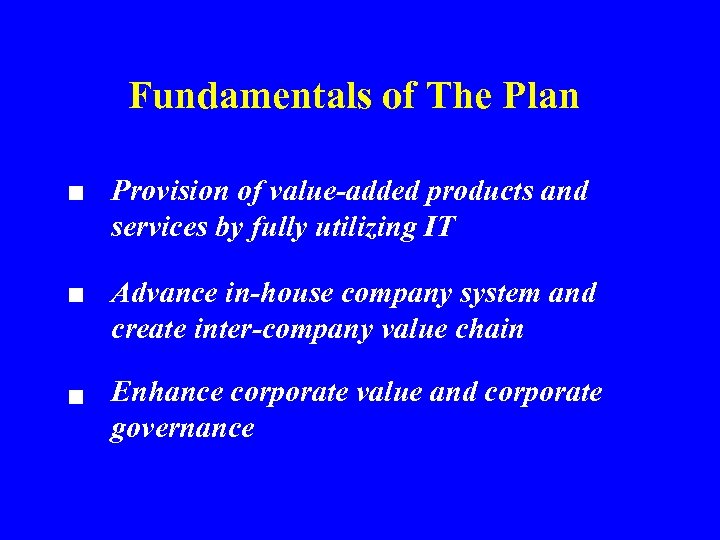 Fundamentals of The Plan ■ Provision of value-added products and services by fully utilizing