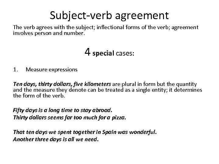 Subject-verb agreement The verb agrees with the subject; inflectional forms of the verb; agreement