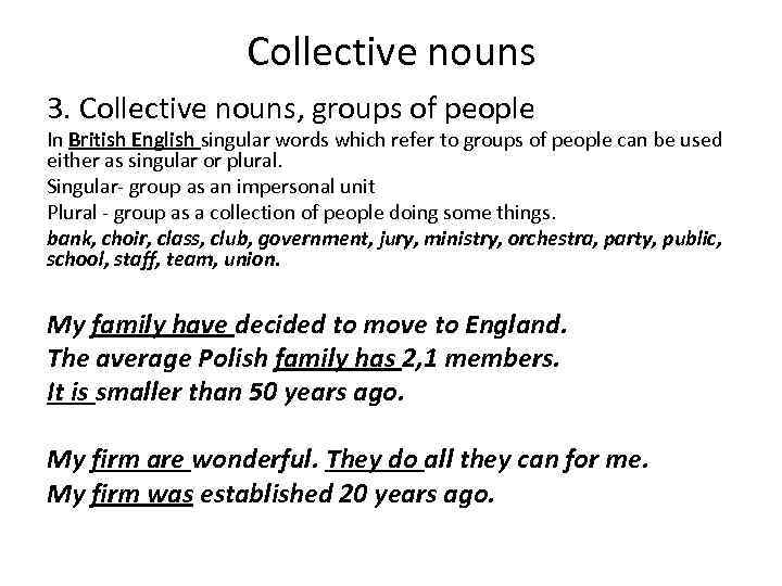 Collective nouns 3. Collective nouns, groups of people In British English singular words which