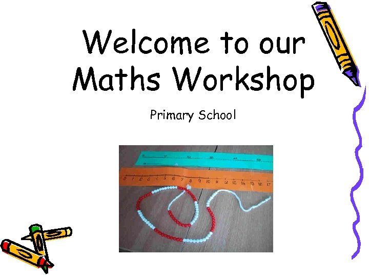 Welcome to our Maths Workshop Primary School 