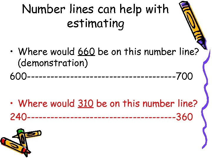 Number lines can help with estimating • Where would 660 be on this number