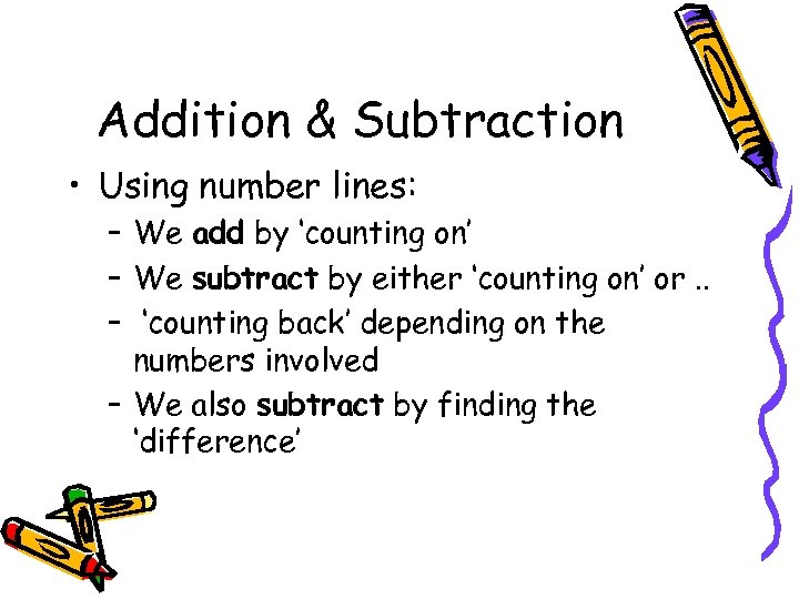 Addition & Subtraction • Using number lines: – We add by ‘counting on’ –