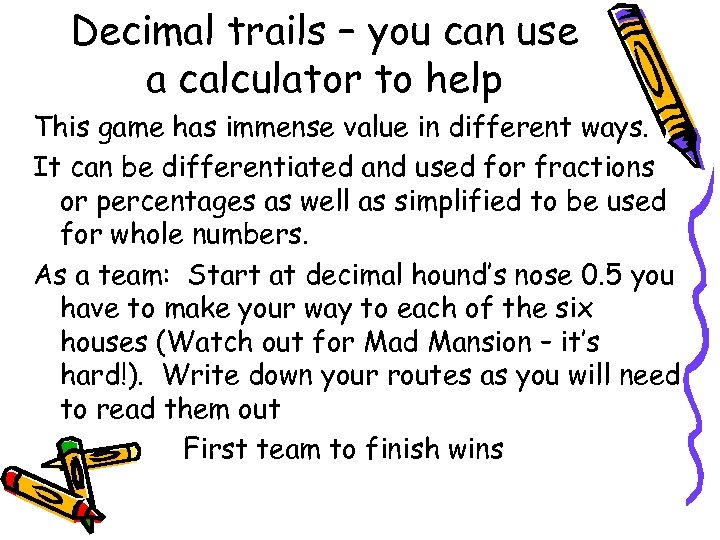 Decimal trails – you can use a calculator to help This game has immense