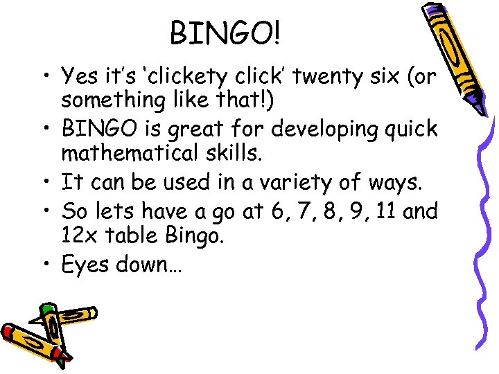 BINGO! • Yes it’s ‘clickety click’ twenty six (or something like that!) • BINGO