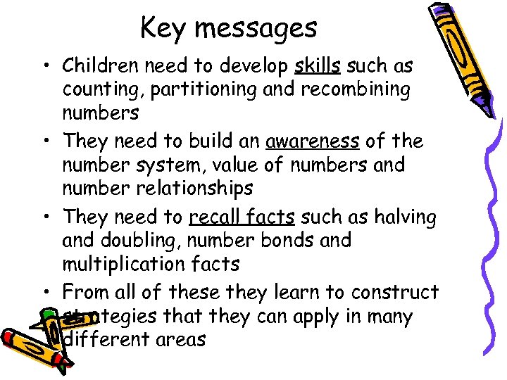 Key messages • Children need to develop skills such as counting, partitioning and recombining