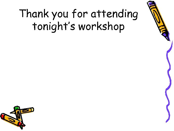 Thank you for attending tonight’s workshop 