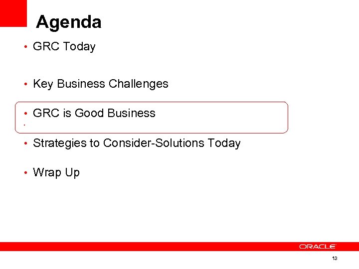 Agenda • GRC Today • Key Business Challenges • GRC is Good Business •