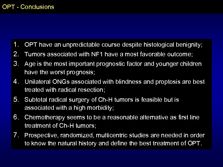 OPT - Conclusions 1. OPT have an unpredictable course despite histological benignity; 2. Tumors