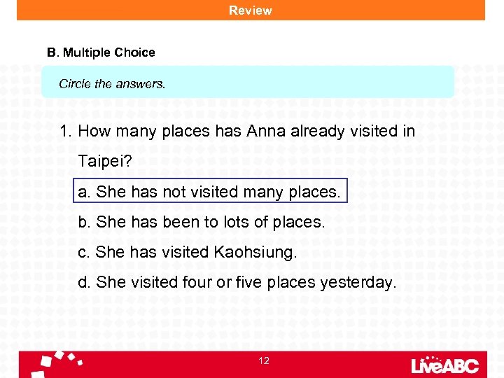 Review B. Multiple Choice Circle the answers. 1. How many places has Anna already