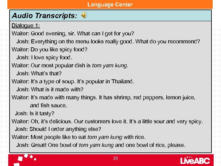 Language Center Audio Transcripts: Dialogue 1: Waiter: Good evening, sir. What can I get