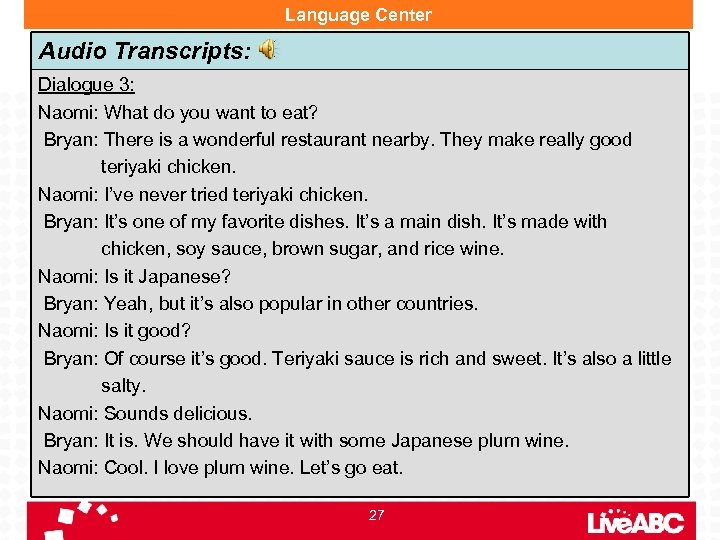 Language Center Audio Transcripts: Dialogue 3: Naomi: What do you want to eat? Bryan: