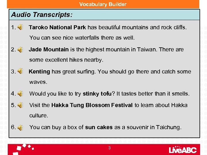 Vocabulary Builder Audio Transcripts: 1. Taroko National Park has beautiful mountains and rock cliffs.