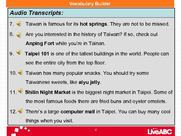 Vocabulary Builder Audio Transcripts: 7. Taiwan is famous for its hot springs. They are