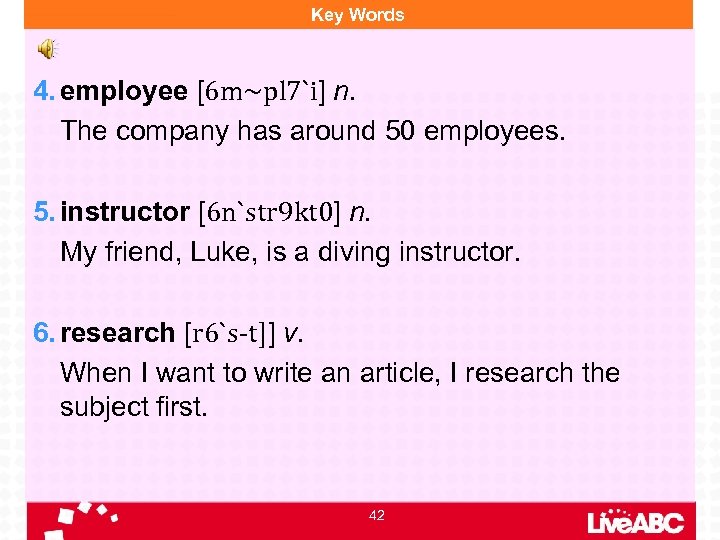 Key Words 4. employee [6 m~pl 7`i] n. The company has around 50 employees.