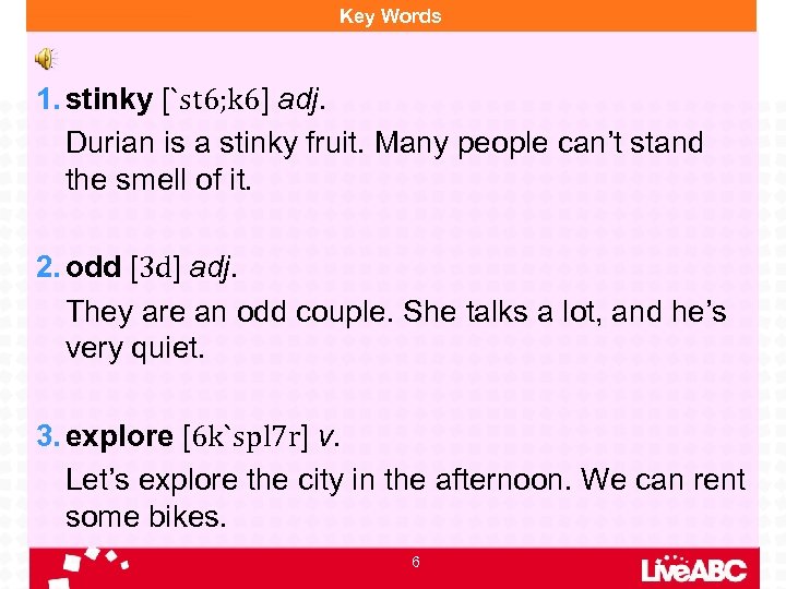 Key Words 1. stinky [`st 6; k 6] adj. Durian is a stinky fruit.