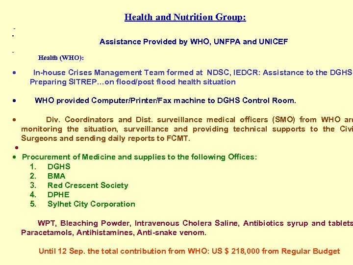 Health and Nutrition Group: Assistance Provided by WHO, UNFPA and UNICEF Health (WHO): ·