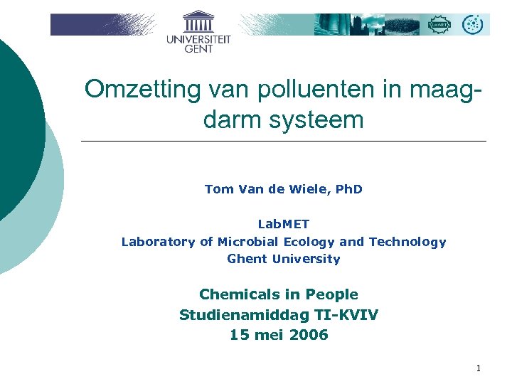 Omzetting van polluenten in maagdarm systeem Tom Van de Wiele, Ph. D Lab. MET