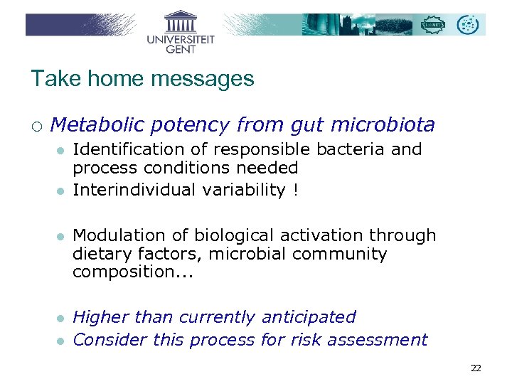 Take home messages ¡ Metabolic potency from gut microbiota l l Identification of responsible