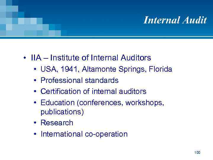Internal Audit • IIA – Institute of Internal Auditors • • USA, 1941, Altamonte