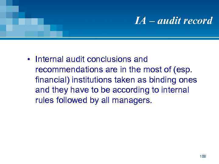 IA – audit record • Internal audit conclusions and recommendations are in the most