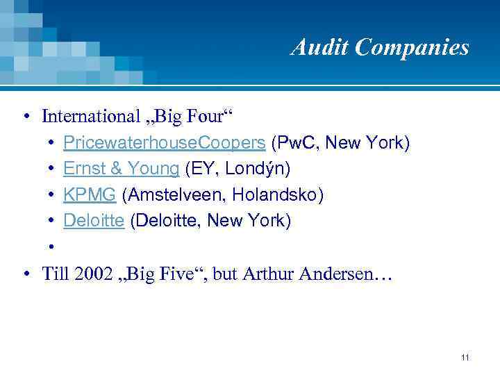 Audit Companies • International „Big Four“ • • • Pricewaterhouse. Coopers (Pw. C, New