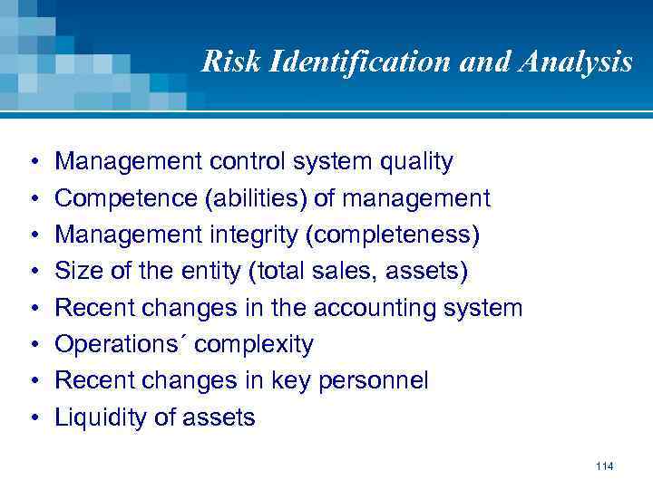 Risk Identification and Analysis • • Management control system quality Competence (abilities) of management