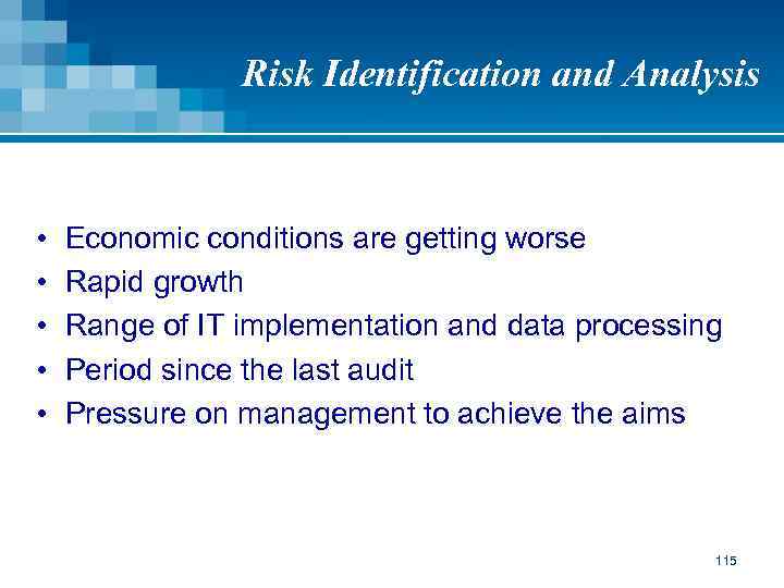 Risk Identification and Analysis • • • Economic conditions are getting worse Rapid growth